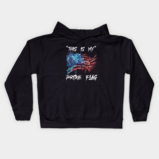 This Is My Pride Flag | 4th of July USA | American Patriotic Kids Hoodie